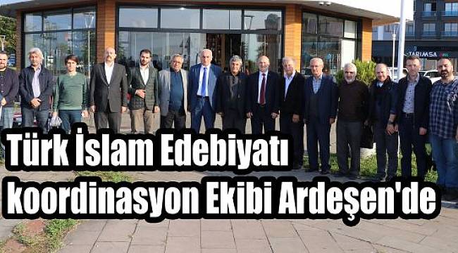 Türk İslam Edebiyatı koordinasyon Ekibi Ardeşen'de