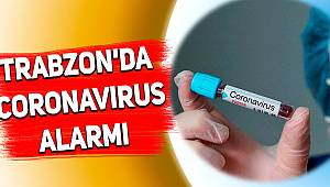 Trabzon'da coronavirüs alarmı
