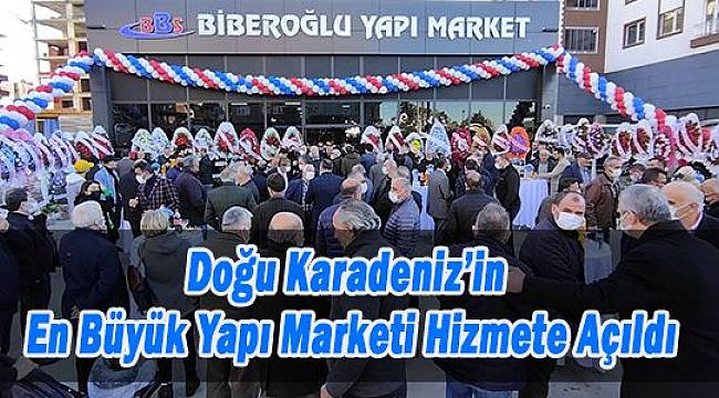 Biberoğlu Yapı Market Ardeşen'de Görkemli Törenle Açıldı